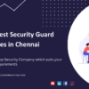 top security guard companies in Chennai